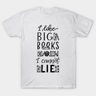 I Like Big Books and I Cannot Lie T-Shirt